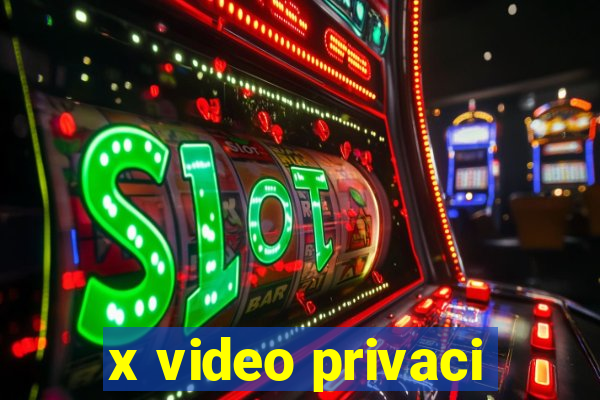 x video privaci